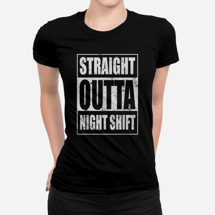 Straight Outta Night Shift Shirt Funny Nurse Tees Rn Gifts Women T-shirt