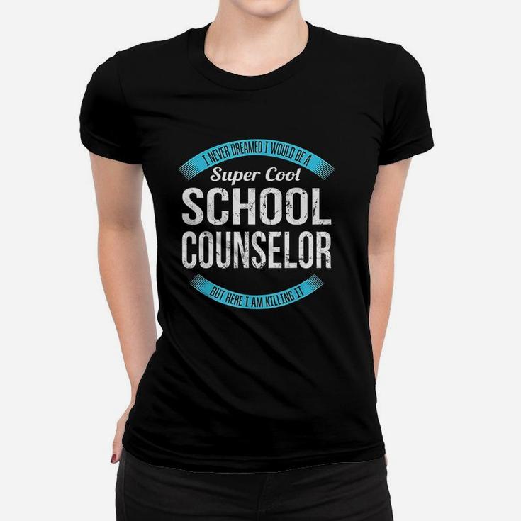 Super Cool School Counselor Women T-shirt