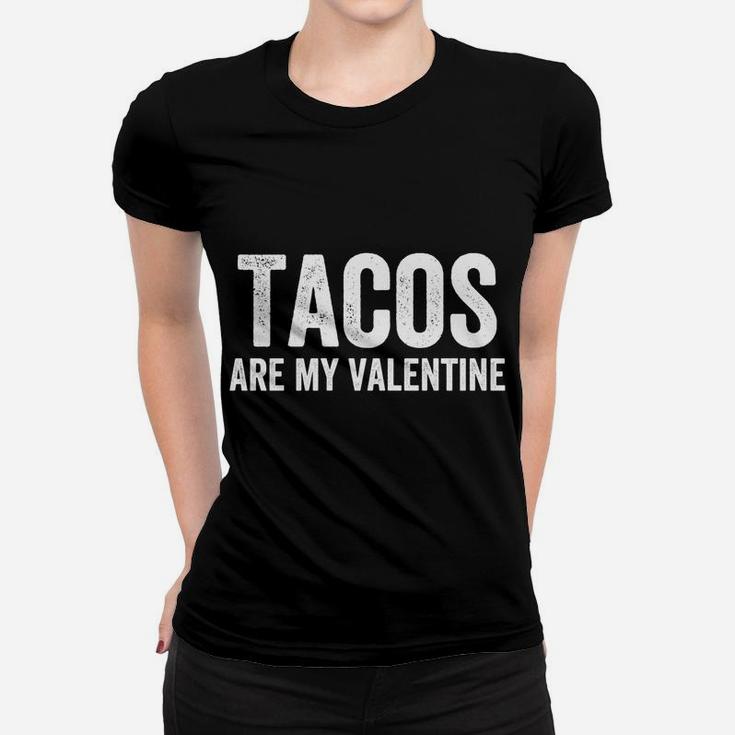 Tacos Are My Valentine Funny Valentine Women T-shirt