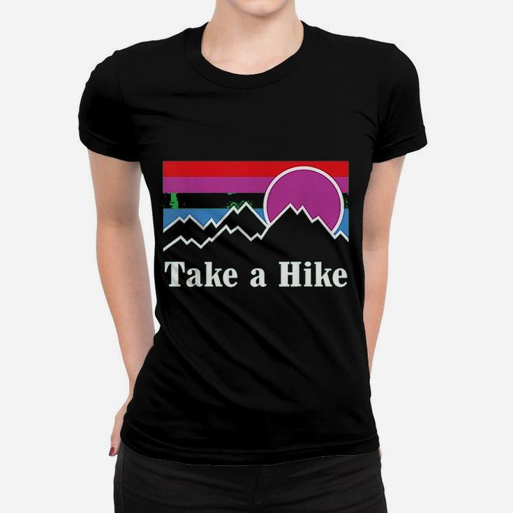 Take A Hike Hiking Nature Outdoors Camping Fun Women T-shirt