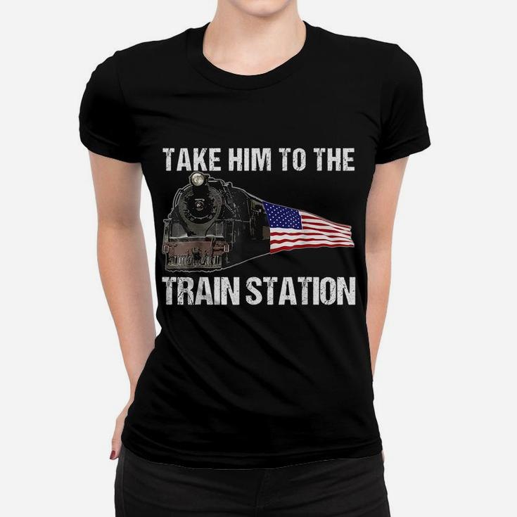 Take Him To The Train Station Funny For Men Women Women T-shirt