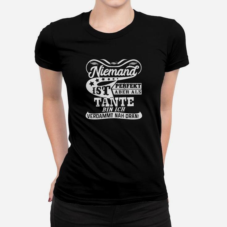 Tante Spruch Frauen Tshirt Niemand ist perfekt, aber nah dran!