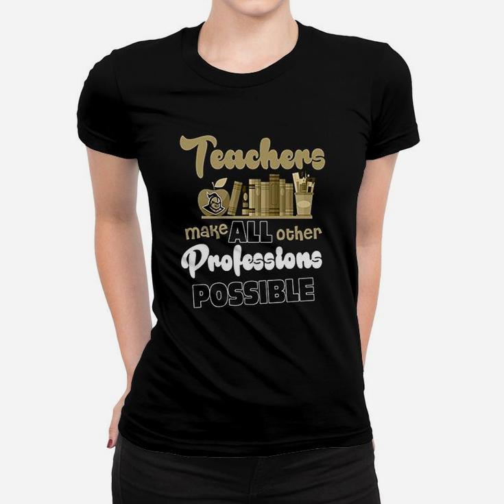 Teachers Make All Other Profession Possible Women T-shirt