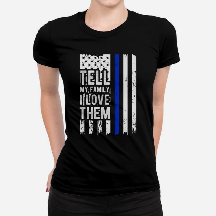 Tell My Family I Love Them Blue Line American Flag Women T-shirt