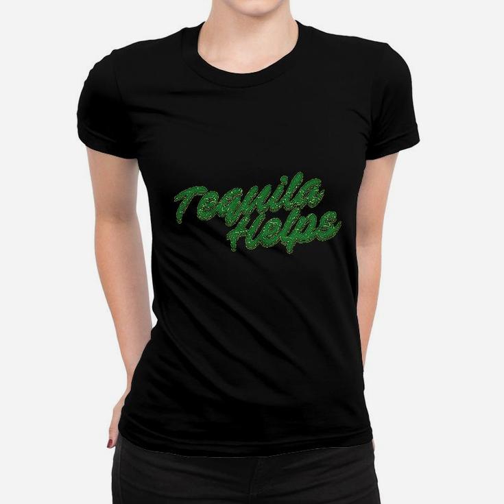 Tequila Helps Funny Mexico Drinking Taco Tuesday Margarita Women T-shirt