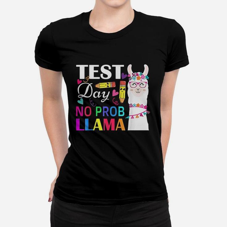 Test Day No Prob Llama Funny Teacher Testing Women T-shirt