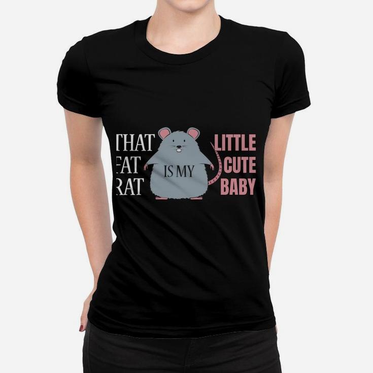 That Fat Rat Is My Cute Little Baby - Cute Rat Women T-shirt