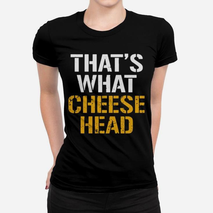 That's what cheese head shirt, hoodie, sweater, long sleeve and