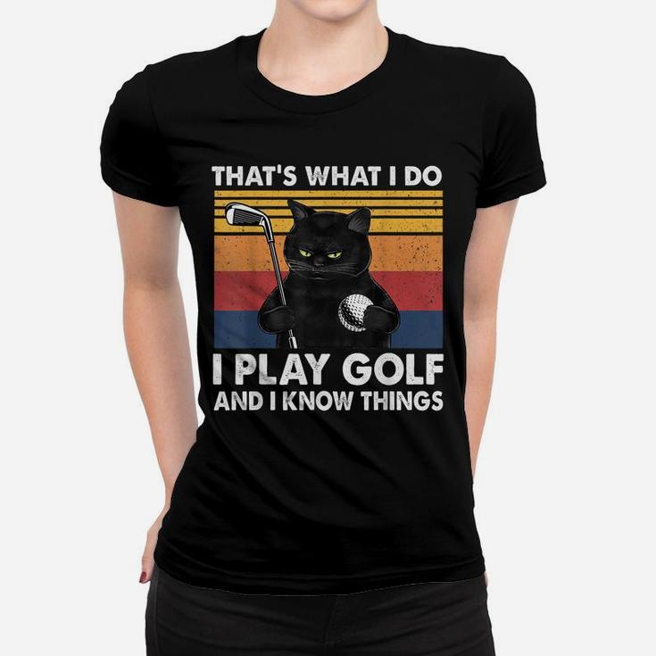 That’S What I Do-I Play Golf And I Know Things-Cat Lovers Women T-shirt