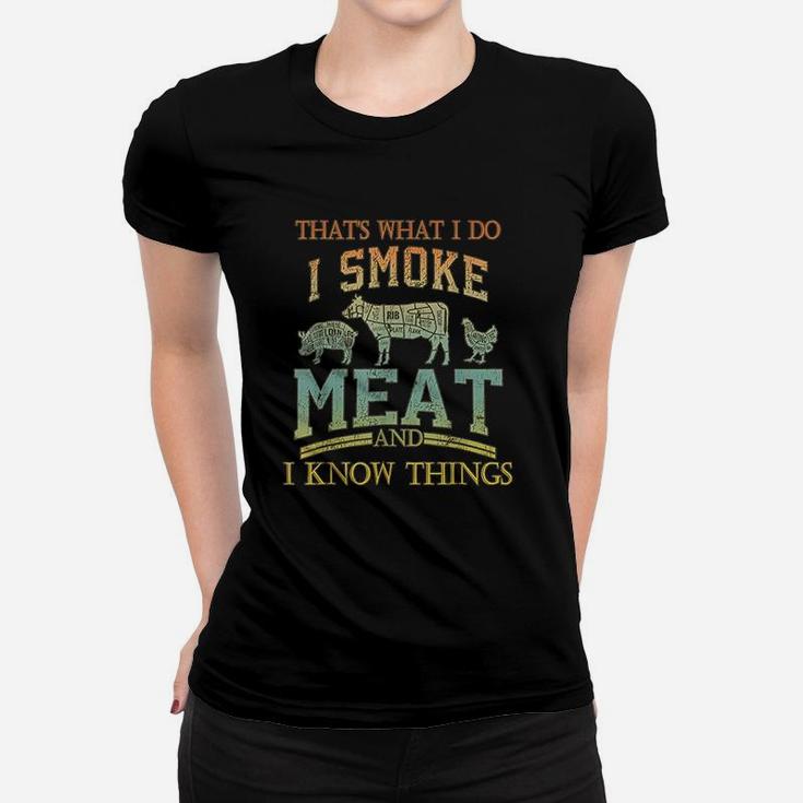Thats What I Do I Smok Meat I Know Things Funny Vintage Women T-shirt