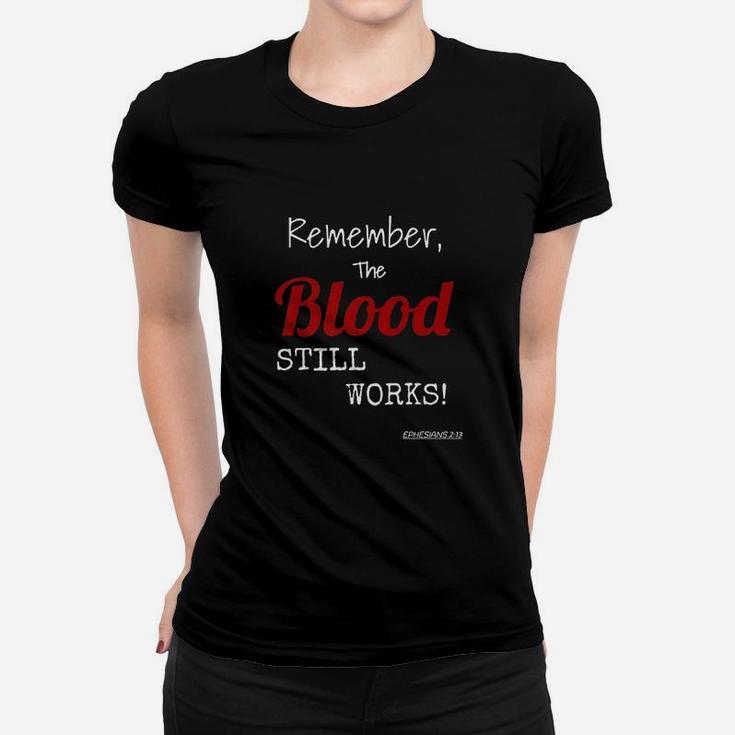 The Blood Still Works Christian  By Law Women T-shirt
