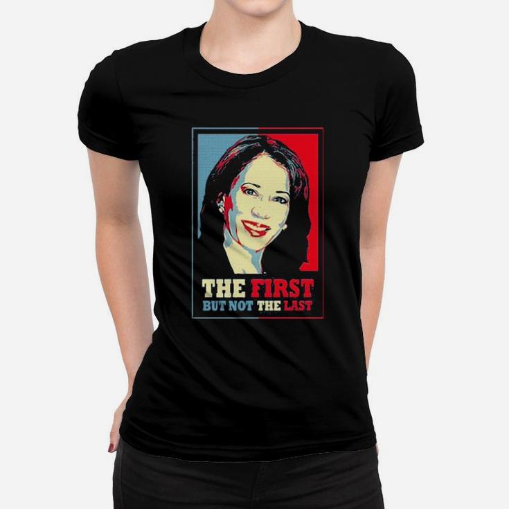 The First But Not The Last Women T-shirt