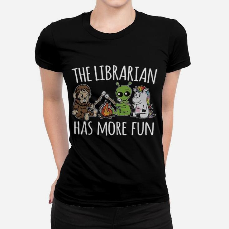 The Librarian Has More Fun Women T-shirt