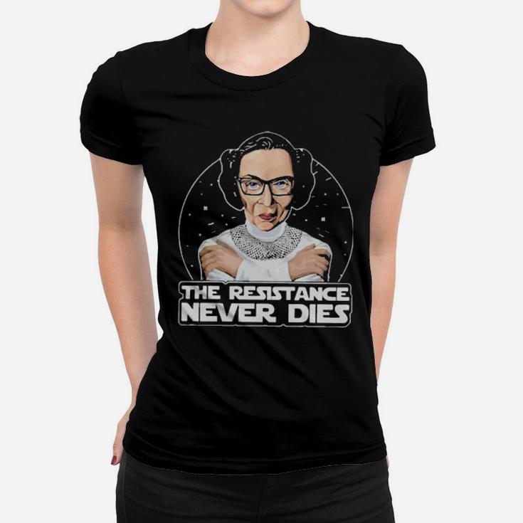 The Resistance Never Dies Women T-shirt
