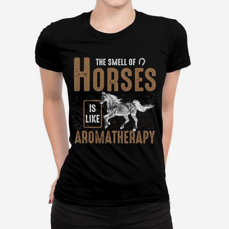The Smell Of Horses Is Like Aromatherapy - Horse Riding Sweatshirt Women T-shirt
