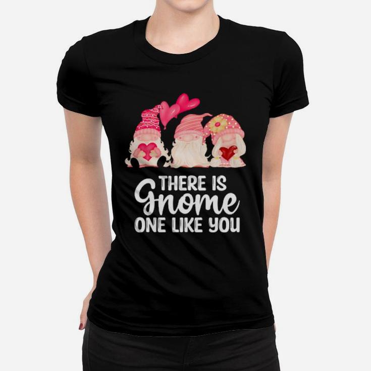 There Is Gnome One Like You Valentines Day Gnome Women T-shirt
