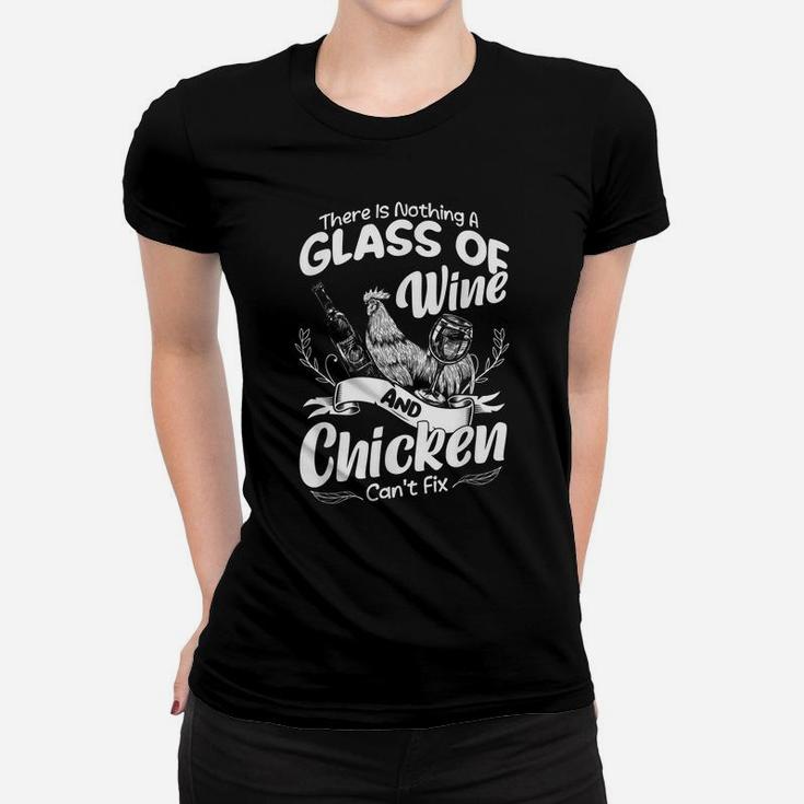 There Is Nothing A Glass Of Wine And Chickens Can't Fix Women T-shirt