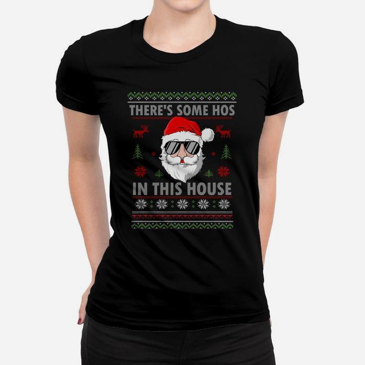 There's Some Hos In This House Funny Christmas Santa Claus Sweatshirt Women T-shirt