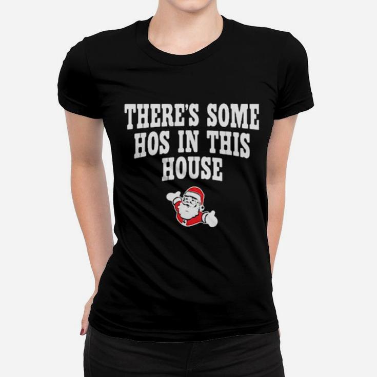 There's Some Hos In This House Women T-shirt