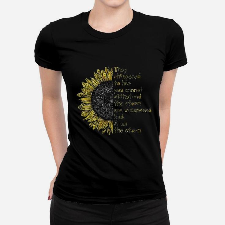They Whispered To Her You Can Not With Stand The Storm Women T-shirt