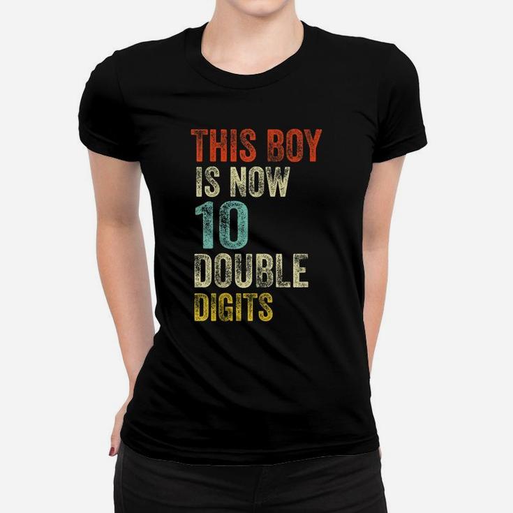 This Boy Is Now 10 Double Digits Birthday Boy 10 Years Old Women T-shirt