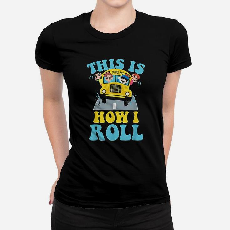 This Is How I Roll School Bus Driver Women T-shirt