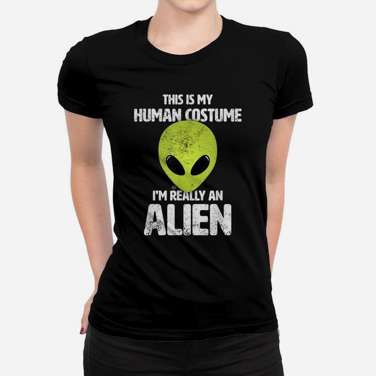 This Is My Human Costume I'm Really An Alien Funny Ufo Women T-shirt