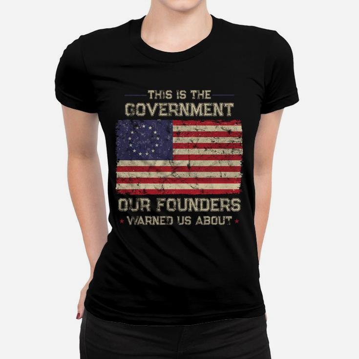 This Is The Government Our Founders Warned Us About Patriot Sweatshirt Women T-shirt