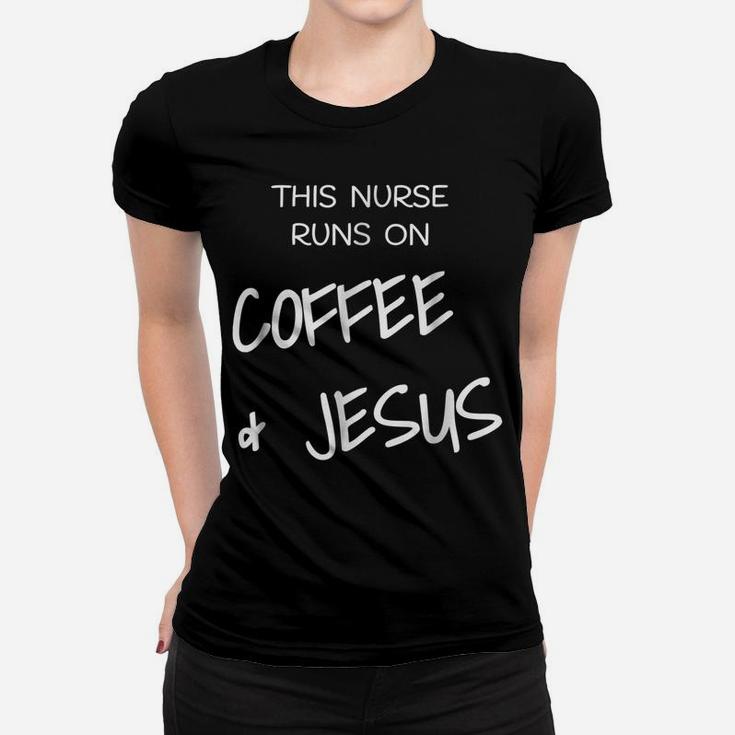 This Nurse Runs On Coffe & Jesus Rn Lpn Christian T Shirt Women T-shirt