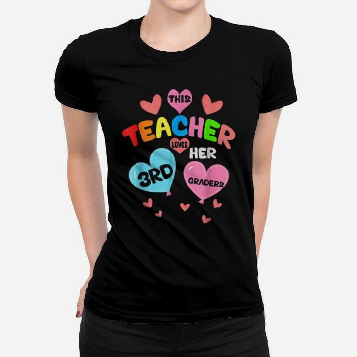This Teacher Loves Her 3Rd Graders Teacher Valentine Day Women T-shirt