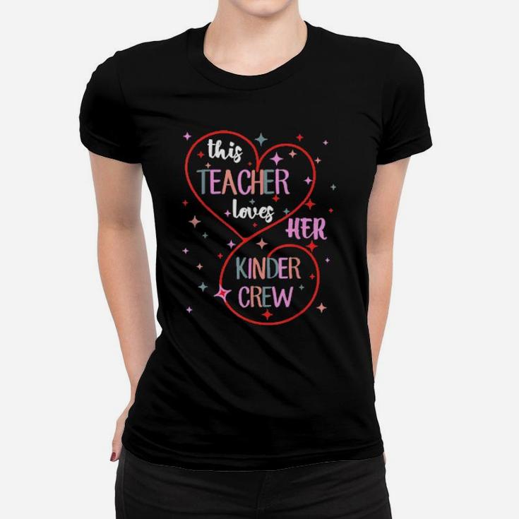 This Teacher Loves Her Kinder Crew Kindergarten Valentine Women T-shirt