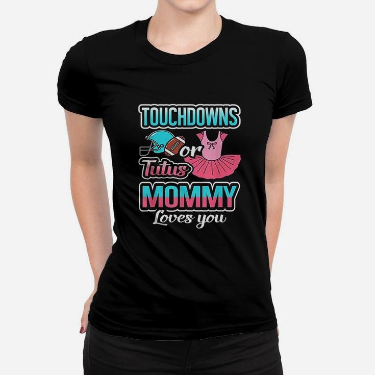 Touchdowns Or Tutus Mommy Loves You Women T-shirt