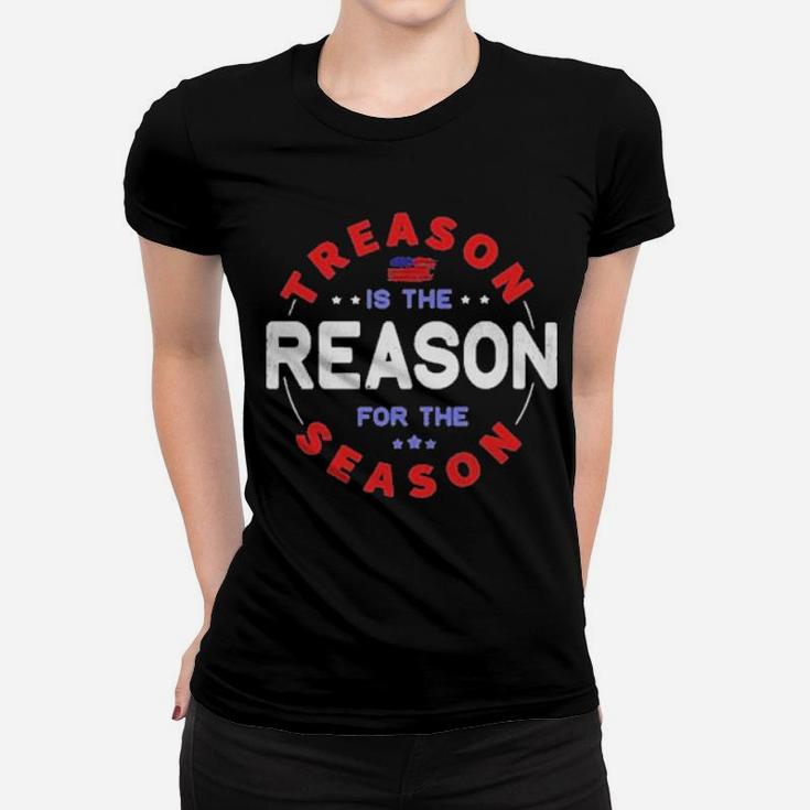 Treason Is The Reason For The Season 4Th Of July Women T-shirt