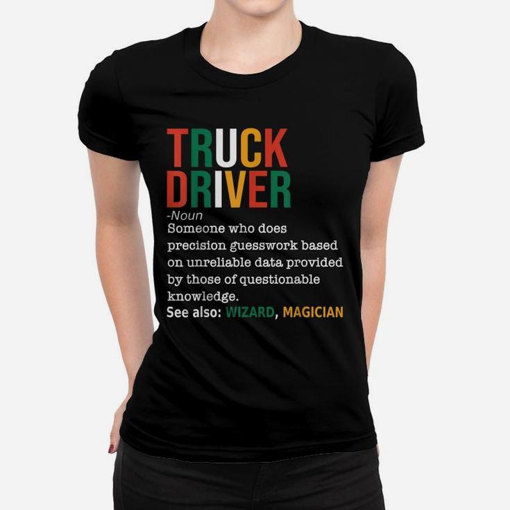 Truck Driver Definition Noun Funny Truck Driver Trucker Women T-shirt