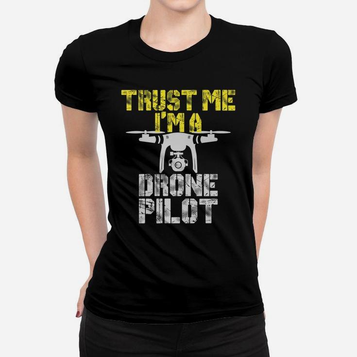 Trust Me I'm A Drone Pilot Funny Drone Women T-shirt