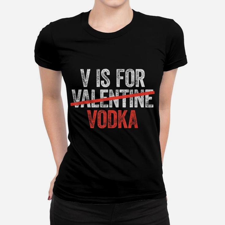 V Is For Vodka  Valentine's Day Drinking Gift Women T-shirt