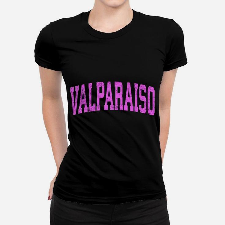 Valparaiso Indiana In Vintage Athletic Sports Pink Design Sweatshirt Women T-shirt