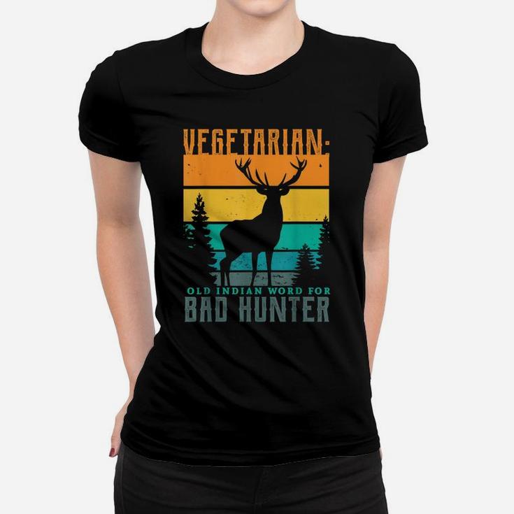 Vegetarian Old Indian Word For Bad Hunter Hunting Gifts Women T-shirt