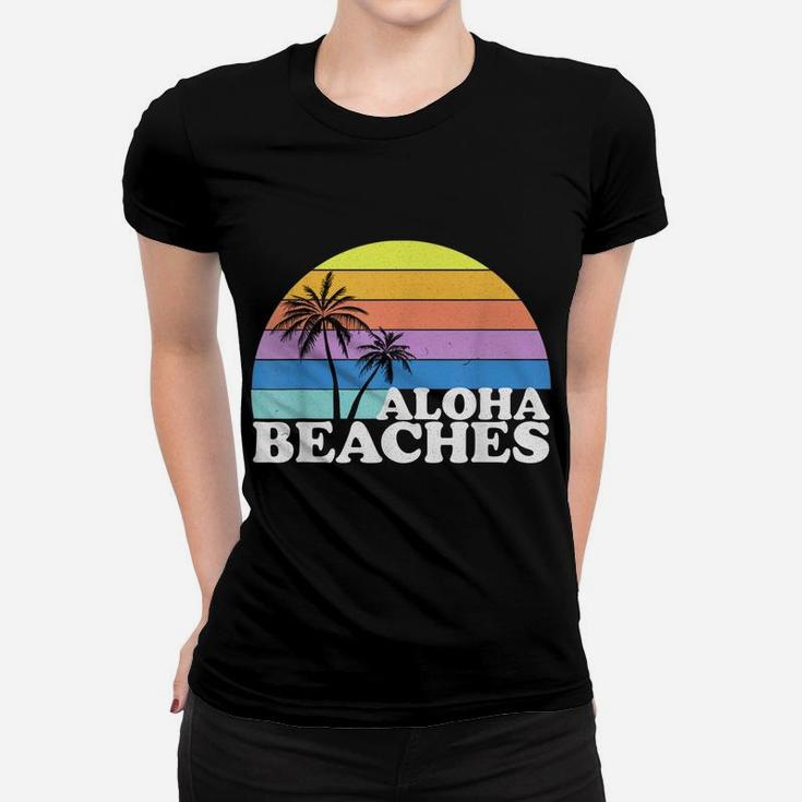Vintage Retro Aloha Beaches Beach Tropical Vacation Gifts Women T-shirt