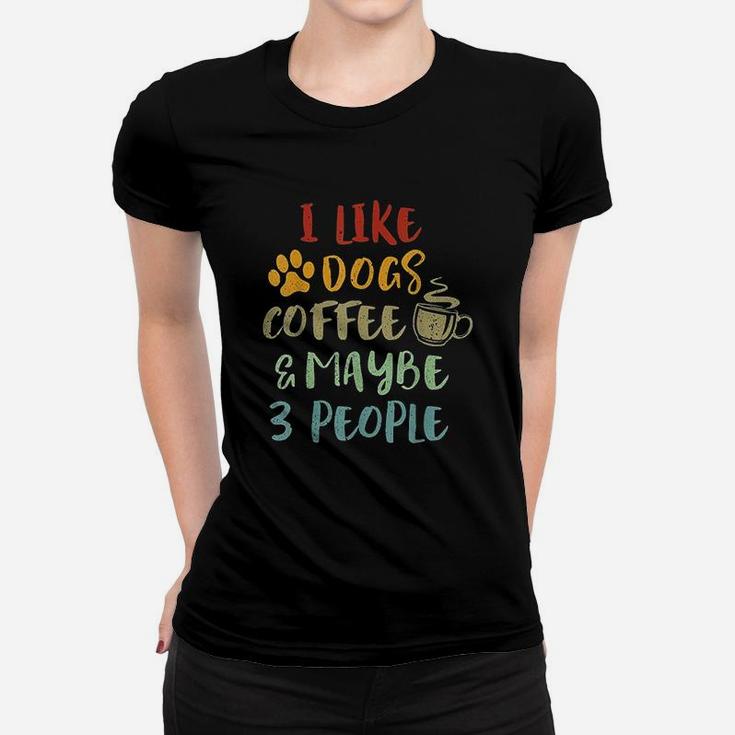 Vintage Retro I Like Dogs Coffee And Maybe 3 People Women T-shirt