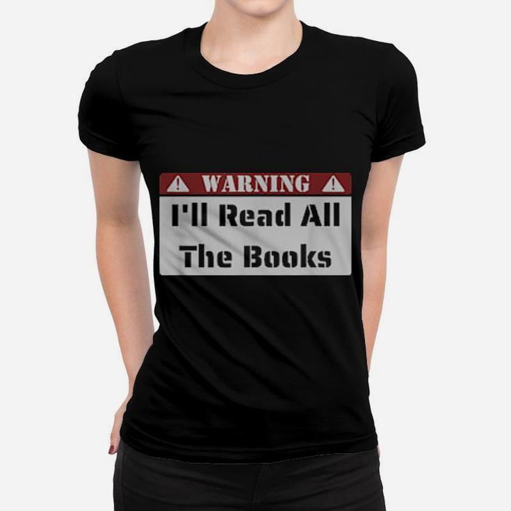 Warning I'll Read All The Books Women T-shirt