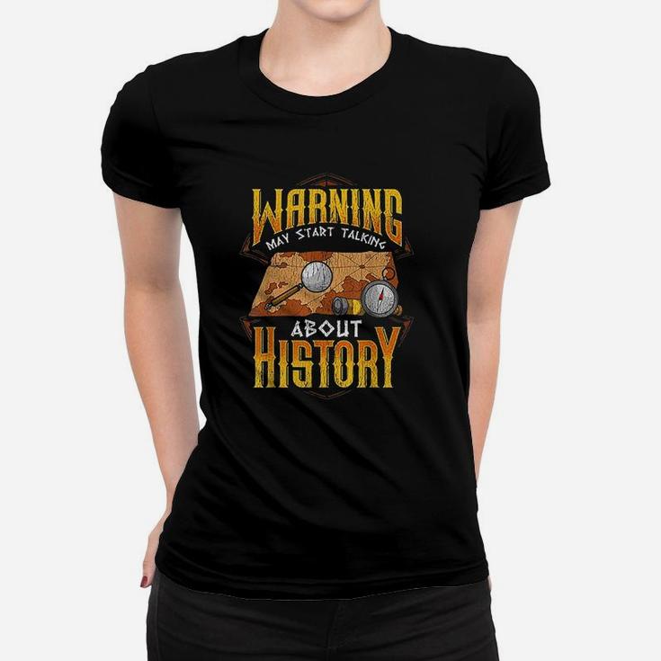 Warning May Start Talking About History Funny Historian Women T-shirt