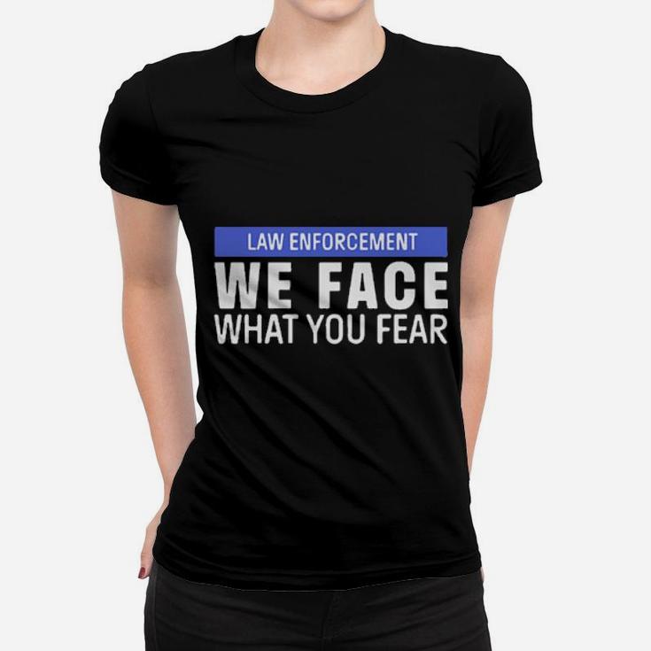 We Face What You Fear Women T-shirt