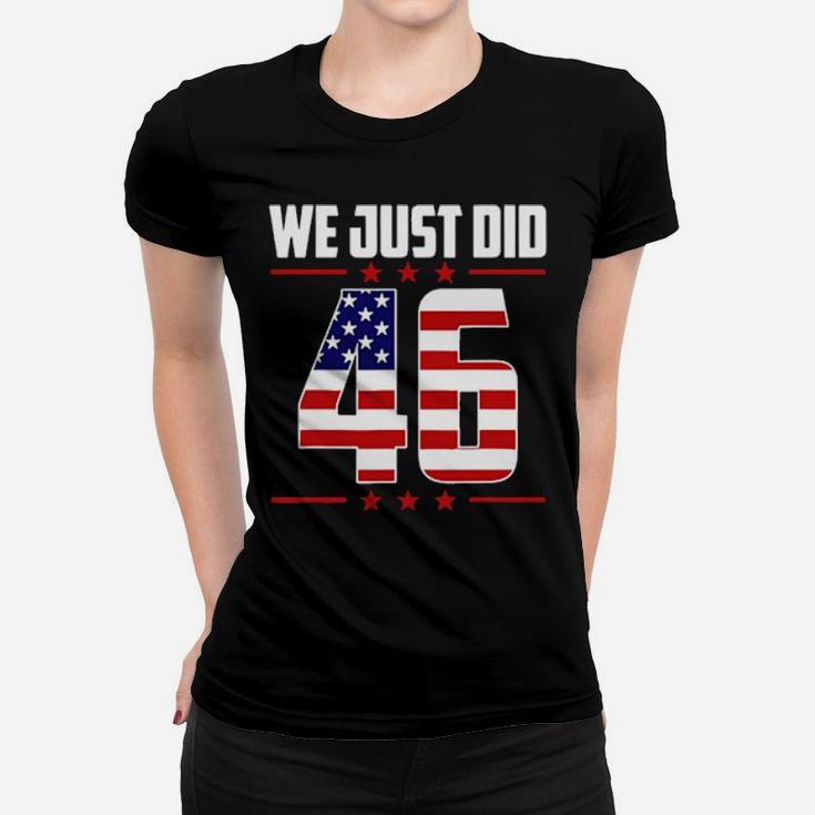 We Just Did 46 Women Women T-shirt