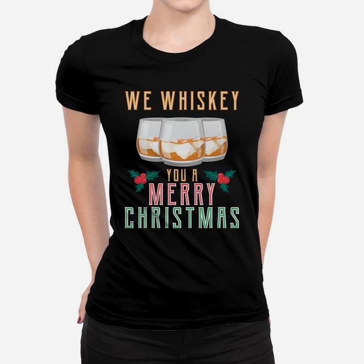 We Whiskey You A Merry Christmas Funny Wine Drinking Shirt Sweatshirt Women T-shirt