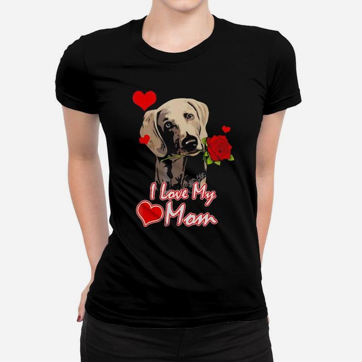 Weimaraner Mom   I Love My Mom Valentines Gift Women T-shirt