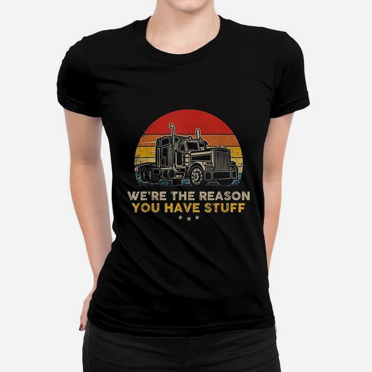 Were The Reason You Have Stuff Vintage Trucker Retro Women T-shirt