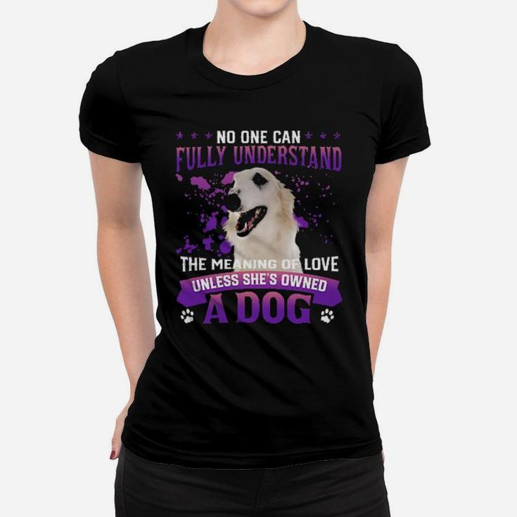 White Borzoi No One Can Fully Understand The Meaning Of Love Women T-shirt