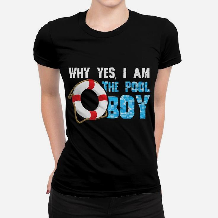 Why Yes I Am The Pool Boy Funny Swimmer Swimming Swim Gift Women T-shirt