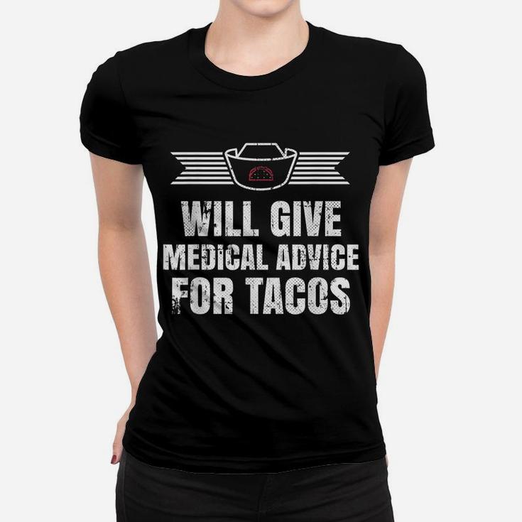 Will Give Medical Advice For Tacos T-Shirt Women T-shirt